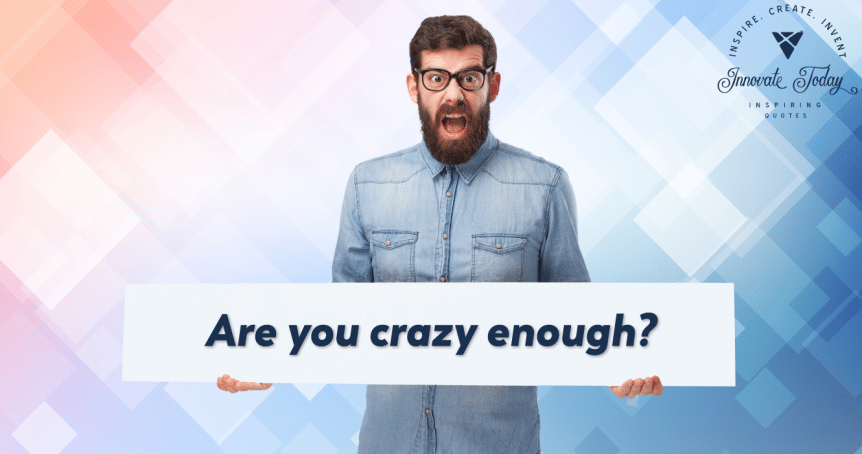 Are you crazy enough