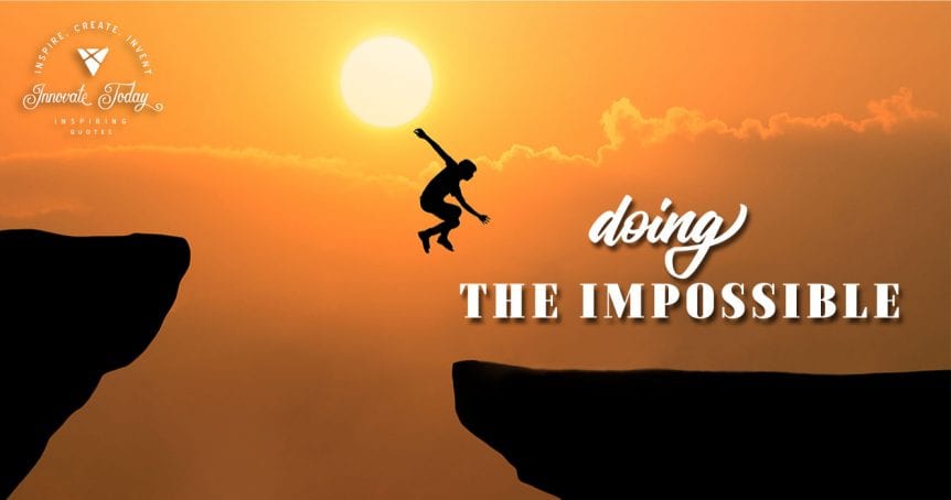 Doing the Impossible