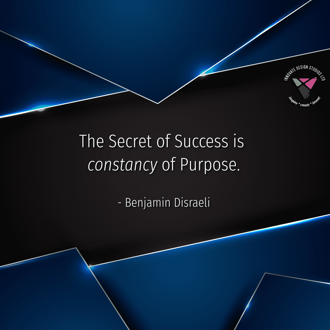 Innovate Today: The Secret of Success is constancy of purpose
