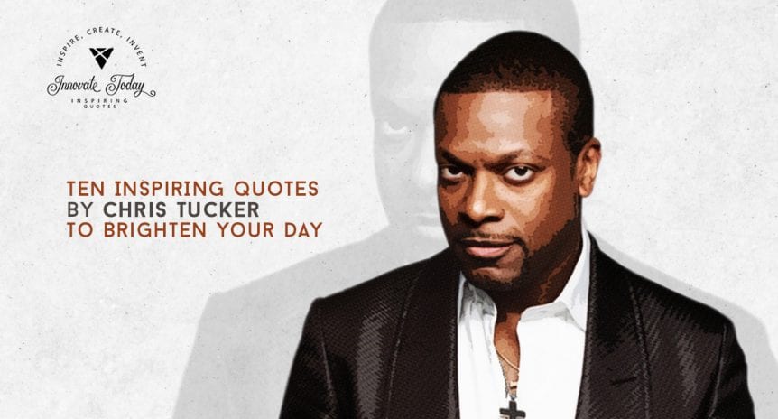 Ten Inspiring Quotes by Chris Tucker to Brighten your Day