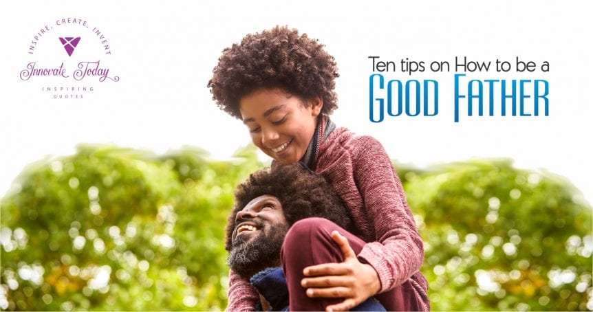 Ten Tips on How to be a Good Father