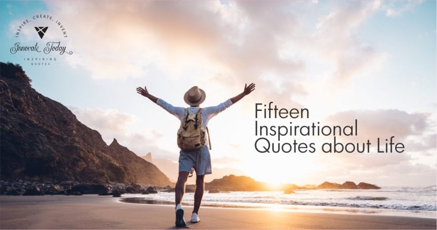 Fifteen Inspirational Quotes about Life
