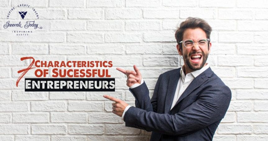 Seven Characteristics of Successful Entrepreneurs