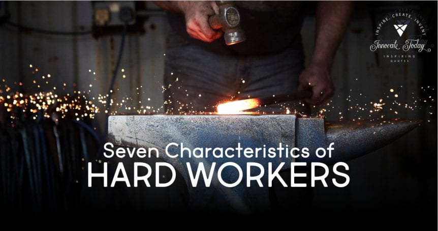 Seven Characteristics of Hard Workers