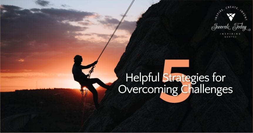 Five Helpful Strategies for Overcoming Challenges