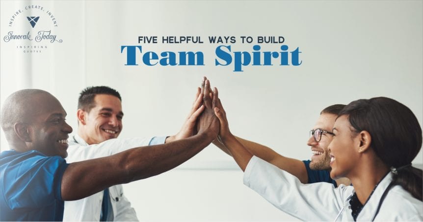 Five Helpful Ways to Build Team Spirit
