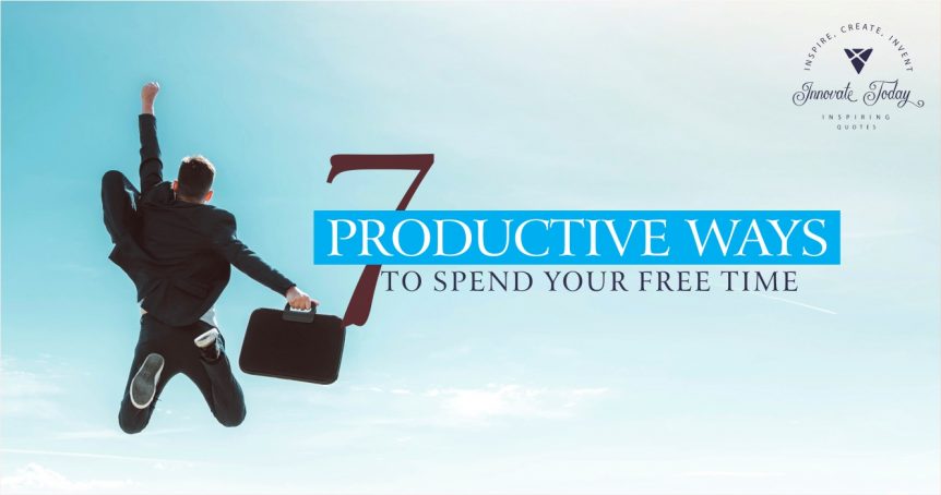 Seven Productive Ways to Spend your Free Time