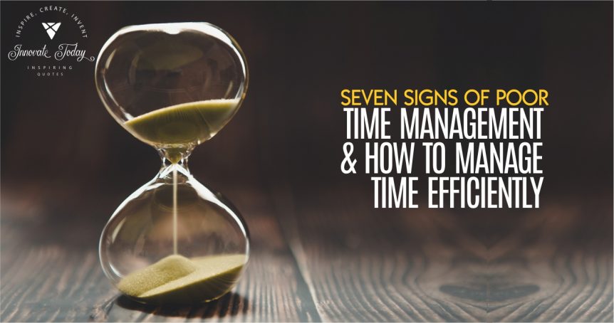 Seven Signs of Poor Time Management and How to manage Time Efficiently