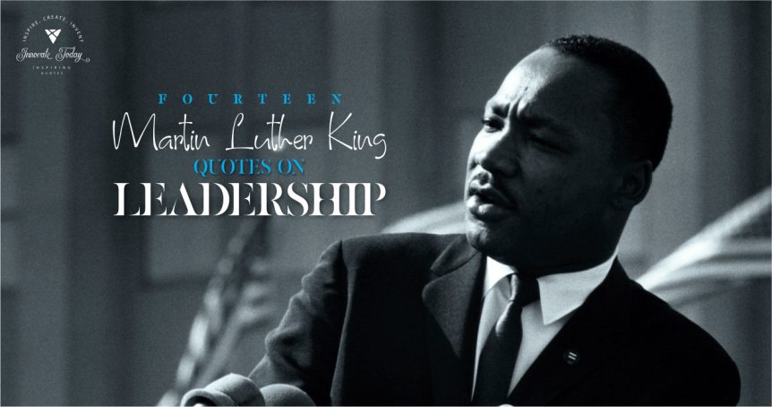 Fourteen Martin Luther King Quotes on Leadership, MLK quotes on Leadership