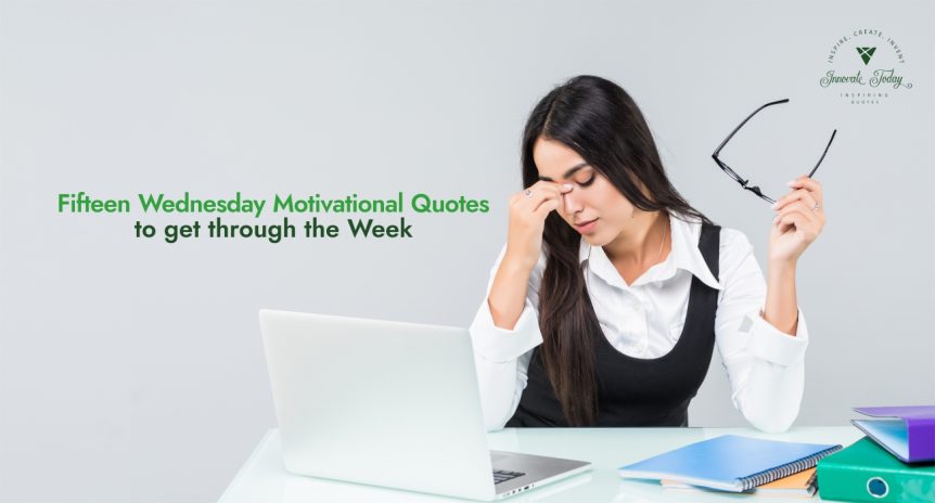 Fifteen Wednesday Motivational Quotes to get through the Week