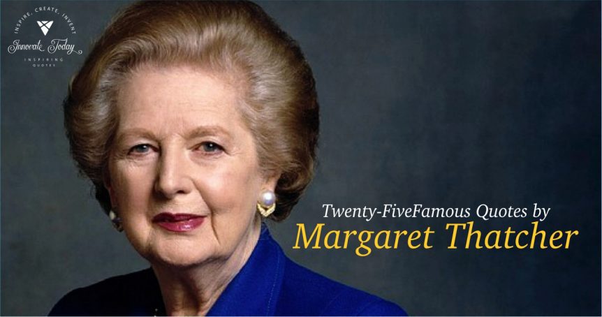 Twenty-Five Famous Quotes by Margaret Thatcher